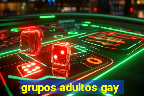 grupos adultos gay